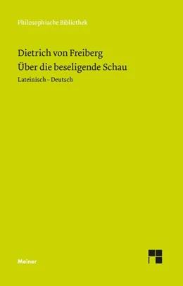 Abbildung von Dietrich von Freiberg / Scherbaum | Über die beseligende Schau | 1. Auflage | 2024 | beck-shop.de