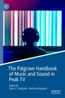 Abbildung von Reyland / K. Halfyard | The Palgrave Handbook of Music and Sound in Peak TV | 1. Auflage | 2025 | beck-shop.de