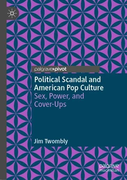 Abbildung von Twombly | Political Scandal and American Pop Culture | 2. Auflage | 2024 | beck-shop.de