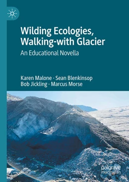 Abbildung von Malone / Blenkinsop | Wilding Ecologies, Walking-with Glacier | 1. Auflage | 2024 | beck-shop.de
