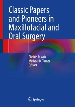 Abbildung von R. Aziz / D. Turner | Classic Papers and Pioneers in Maxillofacial and Oral Surgery | 1. Auflage | 2024 | beck-shop.de