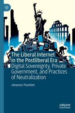 Abbildung von Thumfart | The Liberal Internet in the Postliberal Era | 1. Auflage | 2024 | beck-shop.de