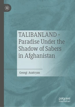Abbildung von Asatryan | TALIBANLAND - Paradise Under the Shadow of Sabers in Afghanistan | 1. Auflage | 2024 | beck-shop.de