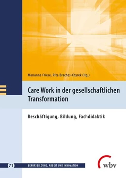 Abbildung von Braches-Chyrek / Friese | Care Work in der gesellschaftlichen Transformation | 1. Auflage | 2023 | beck-shop.de