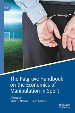 Abbildung von Breuer / Forrest | The Palgrave Handbook on the Economics of Manipulation in Sport | 2. Auflage | 2024 | beck-shop.de