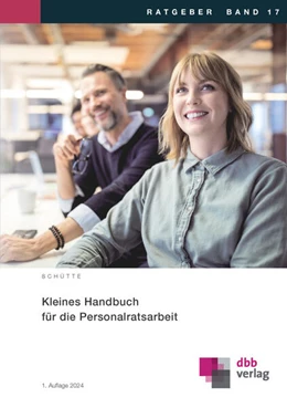 Abbildung von Schütte | Kleines Handbuch für die Personalratsarbeit | 1. Auflage | 2024 | 17 | beck-shop.de