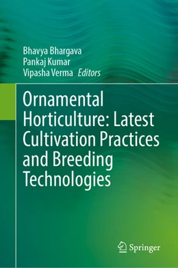 Abbildung von Bhargava / Kumar | Ornamental Horticulture: Latest Cultivation Practices and Breeding Technologies | 1. Auflage | 2024 | beck-shop.de