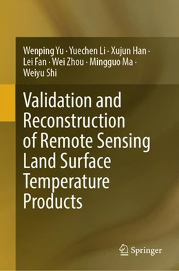 Abbildung von Yu / Li | Validation and Reconstruction of Remote Sensing Land Surface Temperature Products | 1. Auflage | 2024 | beck-shop.de