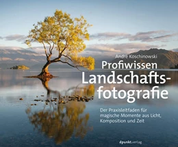 Abbildung von Koschinowski | Profiwissen Landschaftsfotografie | 1. Auflage | 2024 | beck-shop.de