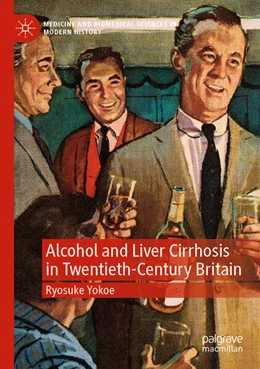 Abbildung von Yokoe | Alcohol and Liver Cirrhosis in Twentieth-Century Britain | 1. Auflage | 2024 | beck-shop.de
