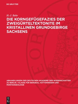 Abbildung von Behr | Die Korngefügefazies der Zweigürteltektonite im kristallinen Grundgebirge Sachsens | 1. Auflage | 1964 | beck-shop.de