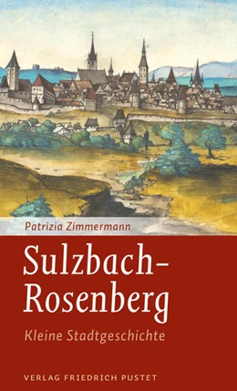 Abbildung von Zimmermann | Sulzbach-Rosenberg - Kleine Stadtgeschichte | 1. Auflage | 2023 | beck-shop.de