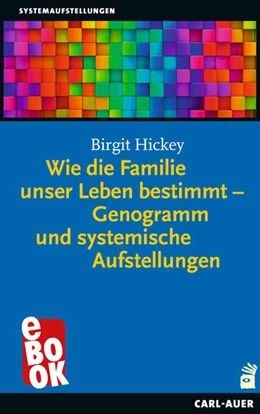 Abbildung von Hickey | Wie die Familie unser Leben bestimmt - Genogramm und systemische Aufstellungen | 2. Auflage | 2024 | beck-shop.de
