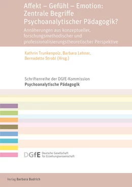 Abbildung von Trunkenpolz / Lehner | Affekt - Gefühl - Emotion: Zentrale Begriffe Psychoanalytischer Pädagogik? | 1. Auflage | 2023 | beck-shop.de