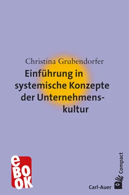 Abbildung von Grubendorfer | Einführung in systemische Konzepte der Unternehmenskultur | 3. Auflage | 2023 | beck-shop.de
