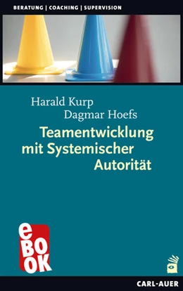 Abbildung von Kurp / Hoefs | Teamentwicklung mit Systemischer Autorität | 1. Auflage | 2023 | beck-shop.de