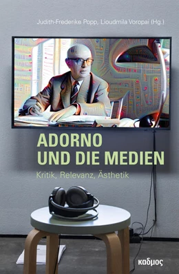 Abbildung von Popp / Voropai | Adorno und die Medien | 1. Auflage | 2023 | beck-shop.de