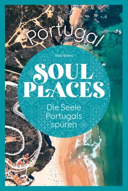 Abbildung von Scheu | Soul Places Portugal - Die Seele Portugals spüren | 1. Auflage | 2023 | beck-shop.de