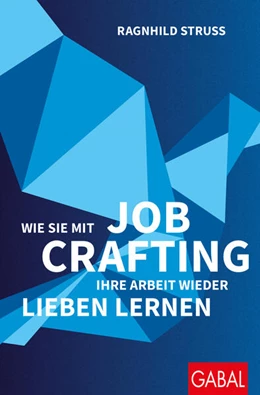 Abbildung von Struss | Wie Sie mit Job Crafting Ihre Arbeit wieder lieben lernen | 1. Auflage | 2023 | beck-shop.de