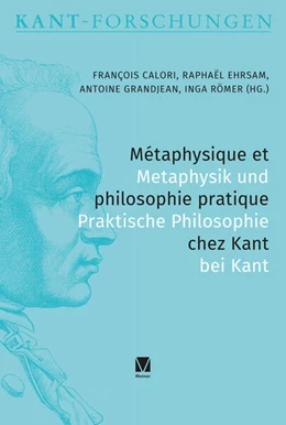 Abbildung von Calori / Ehrsam | Métaphysique et philosophie pratique chez Kant / Metaphysik und praktische Philosophie bei Kant | 1. Auflage | 2023 | beck-shop.de