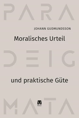 Abbildung von Gudmundsson | Moralisches Urteil und praktische Güte | 1. Auflage | 2023 | beck-shop.de