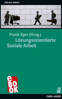 Abbildung von Eger | Lösungsorientierte Soziale Arbeit | 1. Auflage | 2023 | beck-shop.de