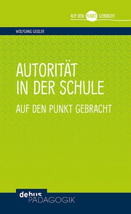 Abbildung von Geisler | Autorität in der Schule auf den Punkt gebracht | 1. Auflage | 2023 | beck-shop.de