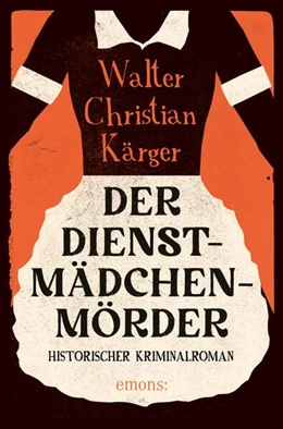 Abbildung von Kärger | Der Dienstmädchenmörder | 1. Auflage | 2024 | beck-shop.de