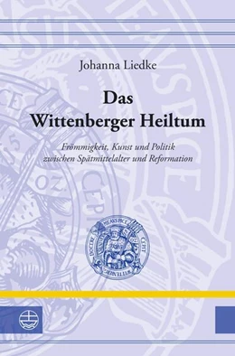 Abbildung von Liedke | Das Wittenberger Heiltum | 1. Auflage | 2023 | beck-shop.de