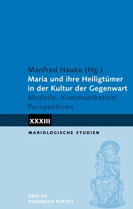 Abbildung von Hauke | Maria und ihre Heiligtümer in der Kultur der Gegenwart | 1. Auflage | 2023 | beck-shop.de