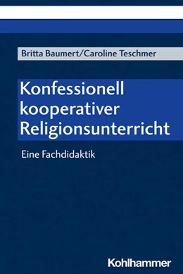 Abbildung von Baumert / Teschmer | Konfessionell kooperativer Religionsunterricht | 1. Auflage | 2024 | beck-shop.de