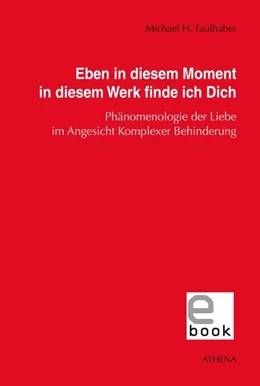 Abbildung von Faulhaber | Eben in diesem Moment in diesem Werk finde ich Dich | 1. Auflage | 2018 | beck-shop.de