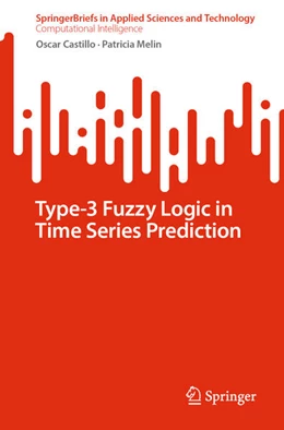 Abbildung von Castillo / Melin | Type-3 Fuzzy Logic in Time Series Prediction | 1. Auflage | 2024 | beck-shop.de