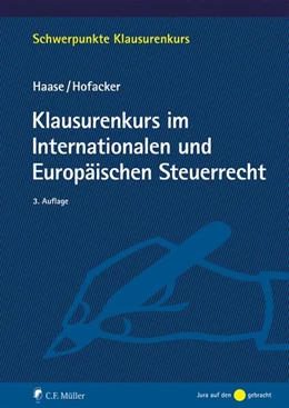 Abbildung von Haase M. I. Tax Florian / Hofacker Matthias | Klausurenkurs im Internationalen und Europäischen Steuerrecht | 3. Auflage | 2023 | beck-shop.de