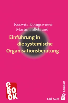 Abbildung von Königswieser / Hillebrand | Einführung in die systemische Organisationsberatung | 11. Auflage | 2023 | beck-shop.de