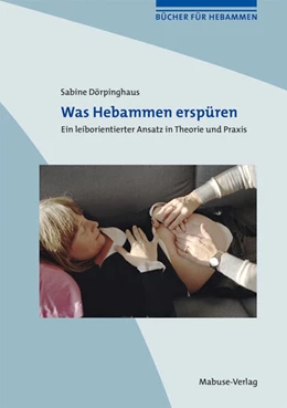 Abbildung von Dörpinghaus | Was Hebammen erspüren | 1. Auflage | 2023 | beck-shop.de