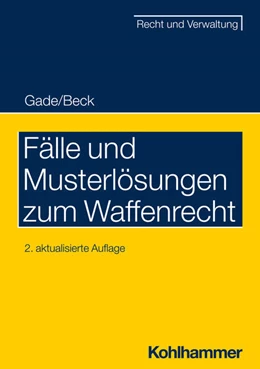 Abbildung von Gade / Beck | Fälle und Musterlösungen zum Waffenrecht | 2. Auflage | 2023 | beck-shop.de