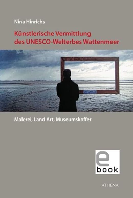 Abbildung von Hinrichs | Künstlerische Vermittlung des UNESCO-Welterbes Wattenmeer | 1. Auflage | 2019 | beck-shop.de