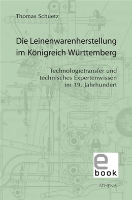 Abbildung von Schuetz | Die Leinenwarenherstellung im Königreich Württemberg | 2. Auflage | 2019 | beck-shop.de