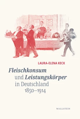 Abbildung von Keck | Fleischkonsum und Leistungskörper in Deutschland 1850-1914 | 1. Auflage | 2023 | beck-shop.de