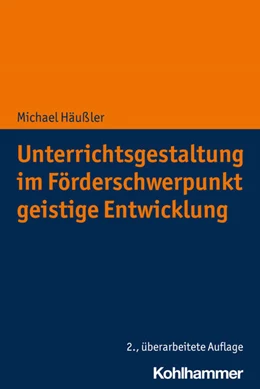 Abbildung von Häußler | Unterrichtsgestaltung im Förderschwerpunkt geistige Entwicklung | 2. Auflage | 2023 | beck-shop.de