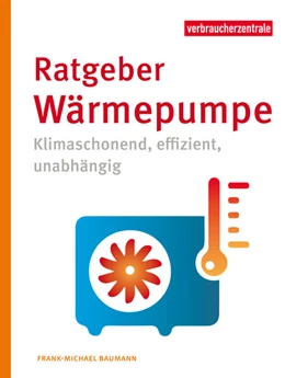 Abbildung von Baumann / Verbraucherzentrale NRW e. V. | Ratgeber Wärmepumpe | 1. Auflage | 2023 | beck-shop.de