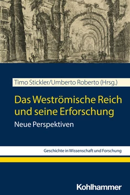 Abbildung von Stickler / Roberto | Das Weströmische Reich und seine Erforschung | 1. Auflage | 2023 | beck-shop.de
