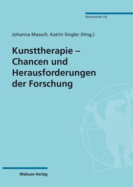 Abbildung von Masuch / Singler | Kunsttherapie - Chancen und Herausforderungen der Forschung | 1. Auflage | 2023 | beck-shop.de