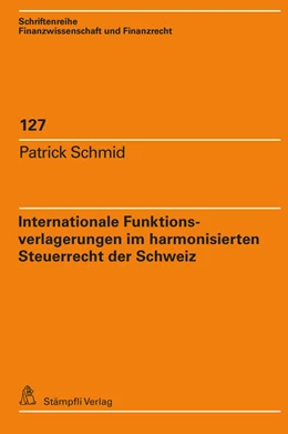 Abbildung von Schmid | Internationale Funktionsverlagerungen im harmonisierten Steuerrecht der Schweiz | 1. Auflage | 2024 | beck-shop.de