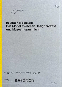 Abbildung von Weber / Wagner K | In Material denken: Das Modell zwischen Designprozess und Museumssammlung | 1. Auflage | 2024 | beck-shop.de