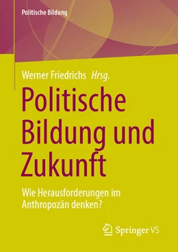 Abbildung von Friedrichs | Politische Bildung und Zukunft | 1. Auflage | 2024 | beck-shop.de