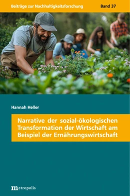 Abbildung von Heller | Narrative der sozial-ökologischen Transformation der Wirtschaft am Beispiel der Ernährungswirtschaft | 1. Auflage | 2024 | beck-shop.de