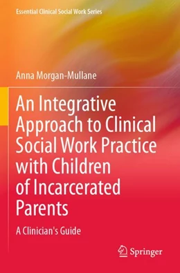 Abbildung von Morgan-Mullane | An Integrative Approach to Clinical Social Work Practice with Children of Incarcerated Parents | 1. Auflage | 2024 | beck-shop.de