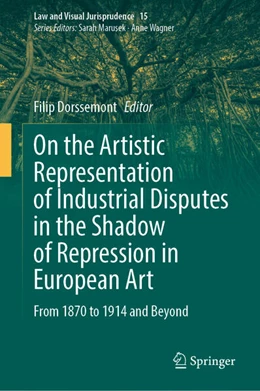 Abbildung von Dorssemont | On the Artistic Representation of Industrial Disputes in the Shadow of Repression in European Art | 1. Auflage | 2024 | 15 | beck-shop.de